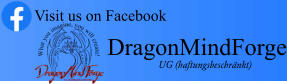 Visit us on Facebook DragonMindForge UG (haftungsbeschränkt)